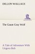 The Gaunt Gray Wolf A Tale of Adventure... - Bild 1