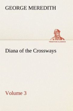 Diana of the Crossways ¿ Volume 3 - Meredith, George