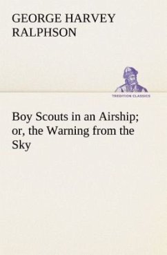 Boy Scouts in an Airship or, the Warning from the Sky - Ralphson, George Harvey