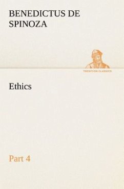 Ethics ¿ Part 4 - Spinoza, Baruch de