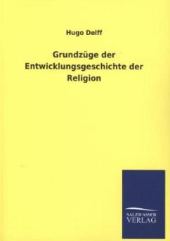 Grundzüge der Entwicklungsgeschichte der Religion - Delff, Hugo