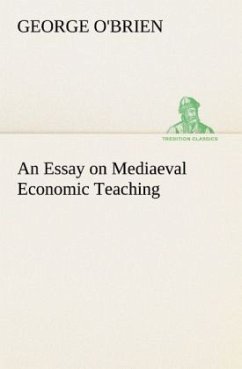 An Essay on Mediaeval Economic Teaching - O'Brien, George