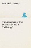 The Adventure of Two Dutch Dolls and a 'Golliwogg'