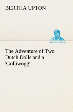 The Adventure of Two Dutch Dolls and a 'Golliwogg' - Upton, Bertha