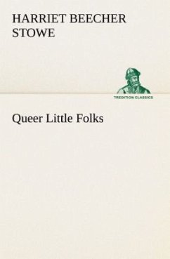 Queer Little Folks - Beecher-Stowe, Harriet