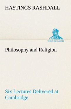 Philosophy and Religion Six Lectures Delivered at Cambridge - Rashdall, Hastings