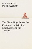 The Circus Boys Across the Continent : or, Winning New Laurels on the Tanbark