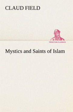 Mystics and Saints of Islam - Field, Claud