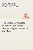 The Circus Boys on the Plains : or, the Young Advance Agents Ahead of the Show