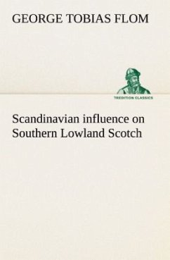 Scandinavian influence on Southern Lowland Scotch - Flom, George Tobias