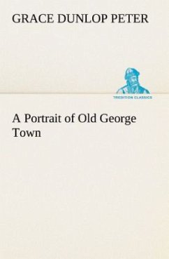 A Portrait of Old George Town - Peter, Grace Dunlop