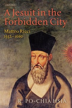 A Jesuit in the Forbidden City: Matteo Ricci, 1552-1610 - Hsia, R. Po-Chia