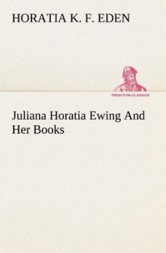 Juliana Horatia Ewing And Her Books - Eden, Horatia K. F.