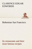 Bohemian San Francisco Its restaurants and their most famous recipes¿The elegant art of dining.