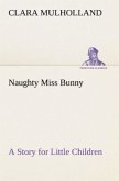 Naughty Miss Bunny A Story for Little Children