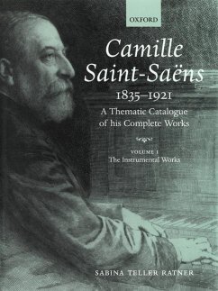 Camille Saint-Saëns 1835-1921: A Thematic Catalogue of His Complete Works, Volume I: The Instrumental Works (Camille Saint-Saens)