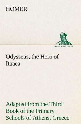 Odysseus, the Hero of Ithaca Adapted from the Third Book of the Primary Schools of Athens, Greece Odysseus, the Hero of Ithaca Adapted from the Third Book of the Primary Schools of Athens, Greece