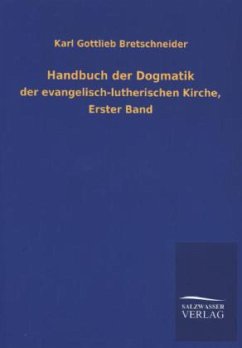 Handbuch der Dogmatik - Bretschneider, Karl Gottlieb