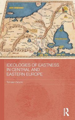 Ideologies of Eastness in Central and Eastern Europe - Zarycki, Tomasz