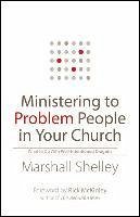 Ministering to Problem People in Your Church - Shelley, Marshall