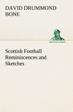 Scottish Football Reminiscences and Sketches - Bone, David Drummond