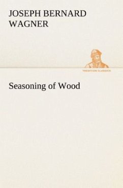 Seasoning of Wood - Wagner, Joseph Bernard