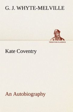 Kate Coventry An Autobiography - Whyte-Melville, G. J.