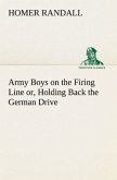 Army Boys on the Firing Line or, Holding Back the German Drive