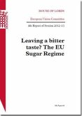 Leaving a Bitter Taste? the EU Sugar Regime: House of Lords European Union Committee 4th Report of Session 2012-13