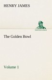 The Golden Bowl ¿ Volume 1