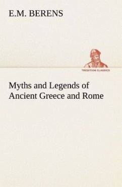 Myths and Legends of Ancient Greece and Rome - Berens, E. M.