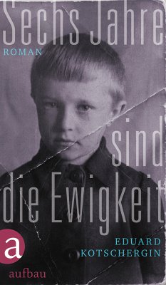 Sechs Jahre sind die Ewigkeit (eBook, ePUB) - Kotschergin, Eduard