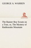 The Banner Boy Scouts on a Tour, or, The Mystery of Rattlesnake Mountain