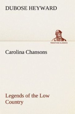 Carolina Chansons Legends of the Low Country - Heyward, DuBose