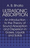 Ultrasonic Absorption: An Introduction to the Theory of Sound Absorption and Dispersion in Gases, Liquids and Solids