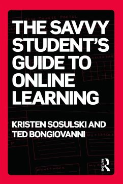 The Savvy Student's Guide to Online Learning - Sosulski, Kristen; Bongiovanni, Ted