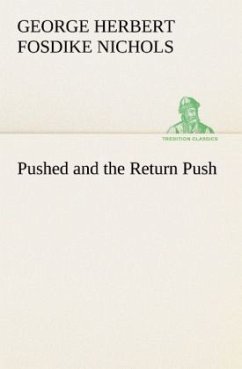 Pushed and the Return Push - Nichols, George Herbert Fosdike