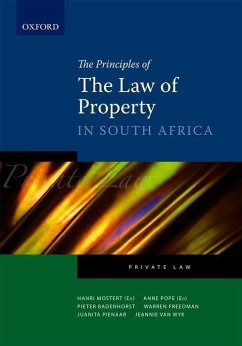 The Principles of the Law of Property in South Africa - Mostert, Hanri; Pope, Anne; Pienaar, Juanita; Wyk, Jeannie van; Freedman, Warren; Badenhorst, Pieter