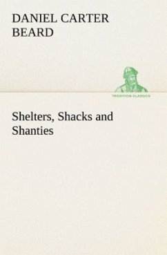 Shelters, Shacks and Shanties - Beard, Daniel Carter