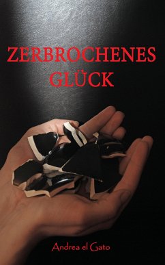 Zerbrochenes Glück (eBook, ePUB) - el Gato, Andrea