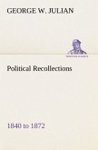 Political Recollections 1840 to 1872