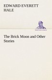 The Brick Moon and Other Stories