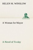 A Woman for Mayor A Novel of To-day