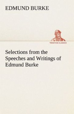 Selections from the Speeches and Writings of Edmund Burke - Burke, Edmund