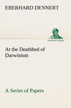 At the Deathbed of Darwinism A Series of Papers - Dennert, Eberhard