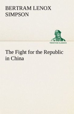 The Fight for the Republic in China - Simpson, Bertram Lenox