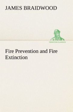 Fire Prevention and Fire Extinction - Braidwood, James