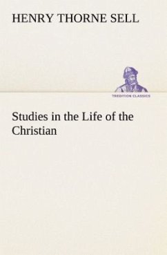 Studies in the Life of the Christian - Sell, Henry Thorne