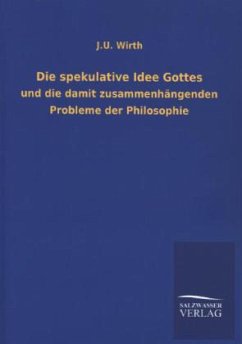 Die spekulative Idee Gottes - Wirth, J. U.