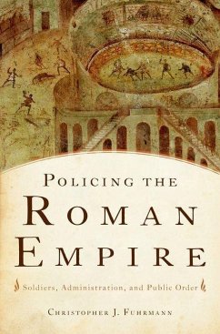 Policing the Roman Empire - Fuhrmann, Christopher J